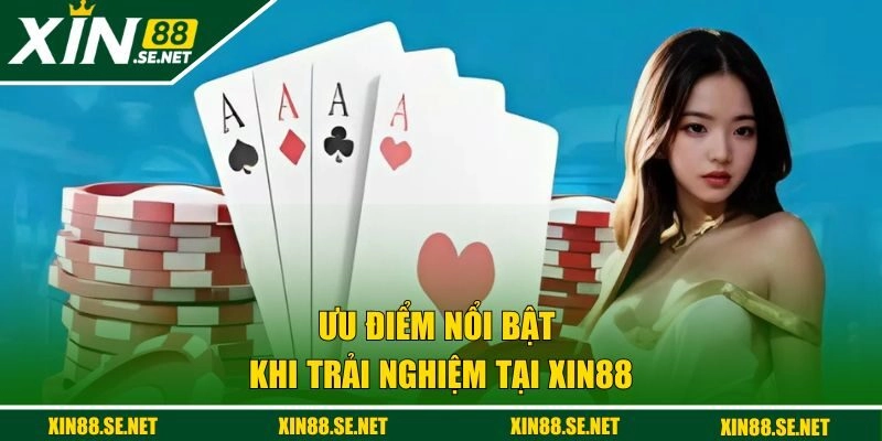 Những ưu điểm nổi bật khi trải nghiệm tại nền tảng